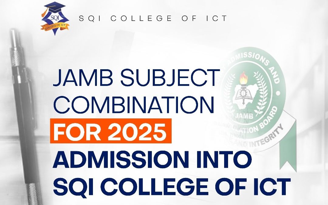 JAMB subject combination for for 2025 admission into SQI College of ICT